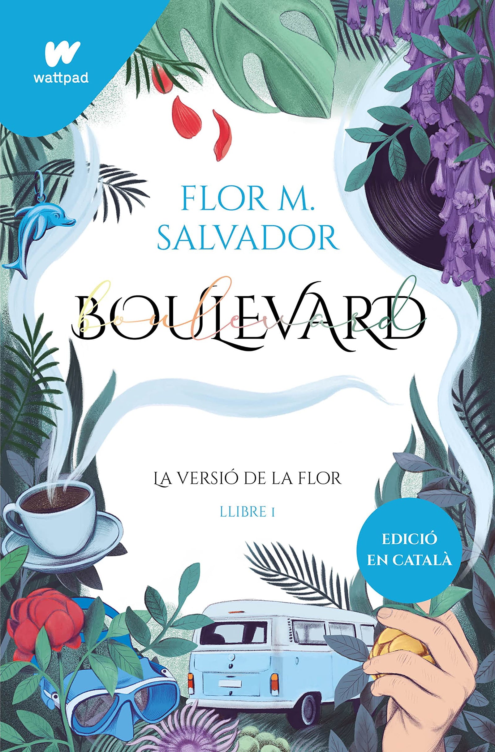 Boulevard. Llibre 1: La versió de Flor (edició revisada per l'autora) (Wattpad)