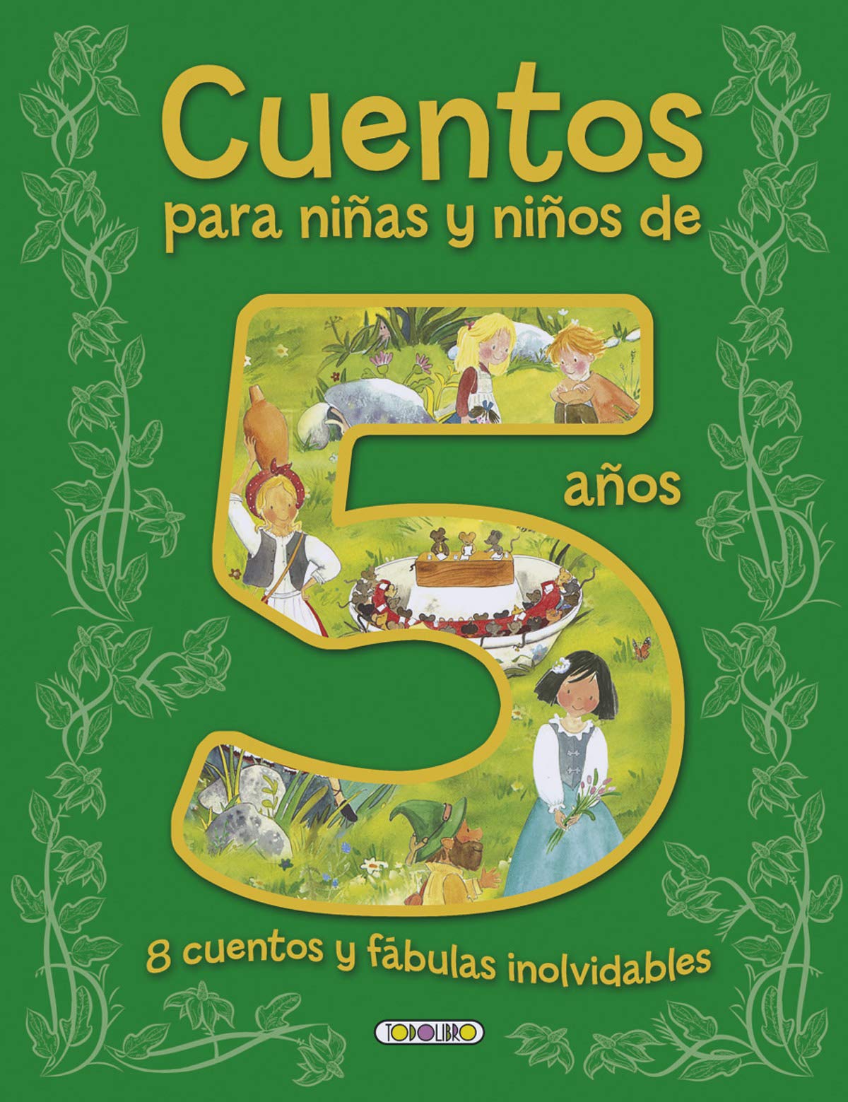 Cuentos para niñas y niños de 5 años, 8 cuentos y fábulas inolvidables (Cuentos para 5 años)