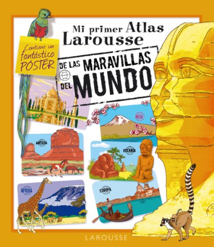 Mi Atlas Larousse de las Maravillas del Mundo (LAROUSSE - Infantil / Juvenil - Castellano - A partir de 5/6 años - Atlas)
