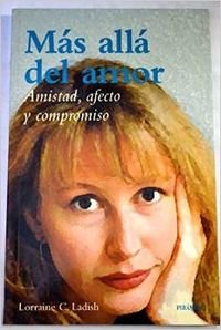 Mas alla del amor/ More than Love: Amistad, afecto y compromiso/ Friendship, Affection and commitment (Biblioteca Practica)