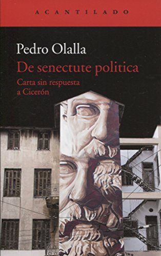 De senectute politica: Carta sin respuesta a Cicerón: 370 (El Acantilado)