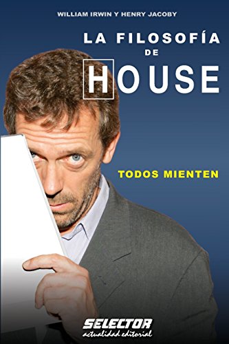 LA FILOSOFIA DE HOUSE: Todos Mienten (OTROS LIBROS PRACTICOS)