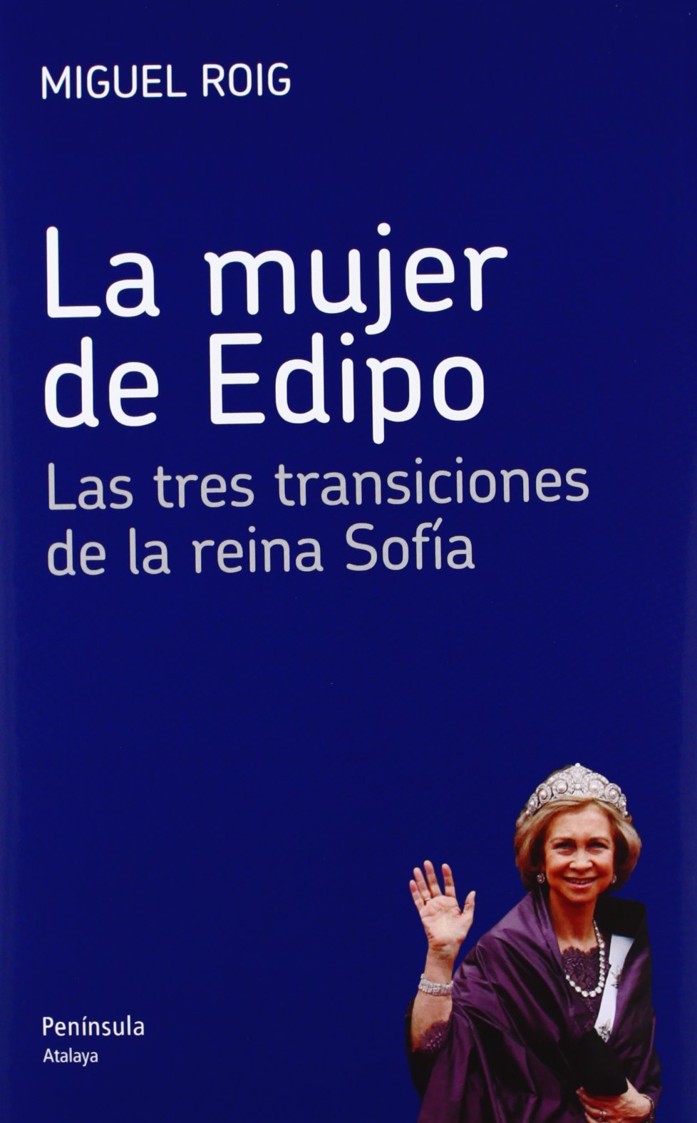 La mujer de Edipo: Las tres transiciones de la reina Sofía (ATALAYA)