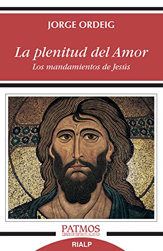 La Plenitud Del Amor: Los mandamientos de Jesús: 287 (Patmos)