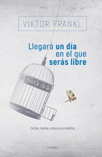 Lllegará un día en el que serás libre: Cartas, textos y discursos inéditos (SIN COLECCION)