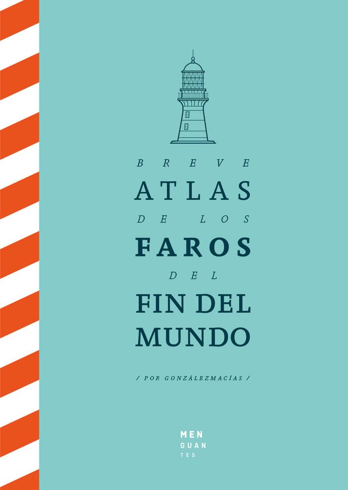 Breve Atlas de los Faros del Fin del Mundo (Atlas inesperados)