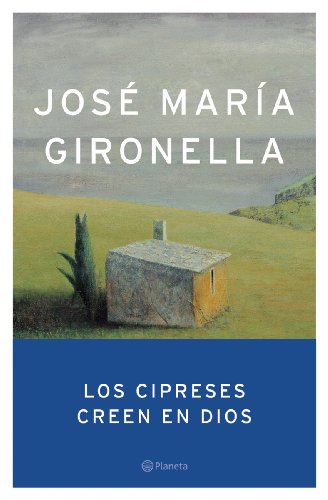 Los cipreses creen en Dios (Autores Españoles e Iberoamericanos)