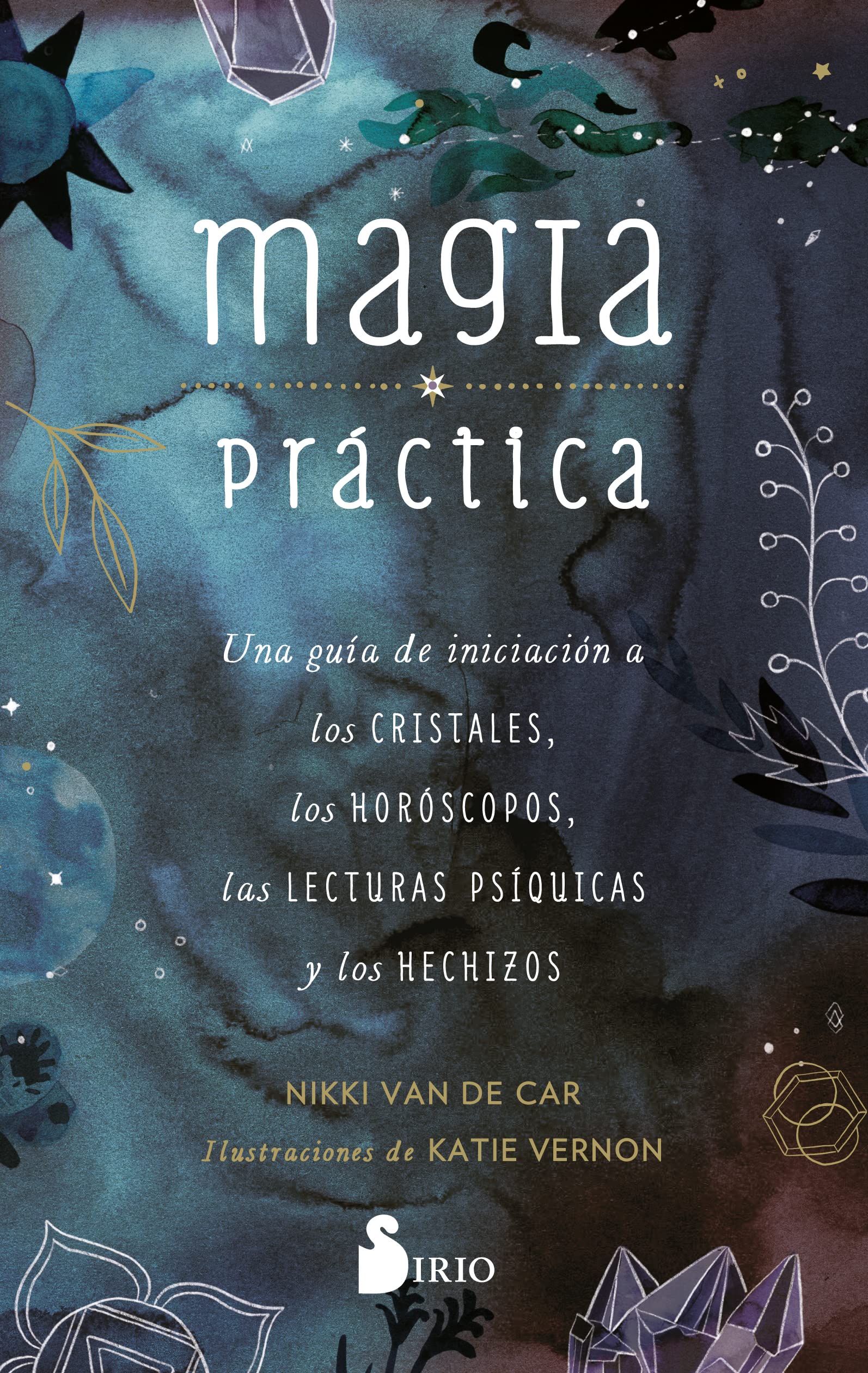 Magia Práctica: Una guía de iniciación a los cristales, a los horóscopos, las lecturas psíquicas y los hechizos (SIN COLECCION)