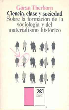 Ciencia, clase y sociedad: Sobre la formación de la sociología y del materialismo histórico (Sociología y política)
