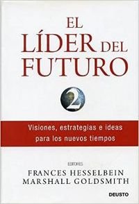 El líder del futuro 2 : visiones, estrategias e ideas para los nuevos tiempos