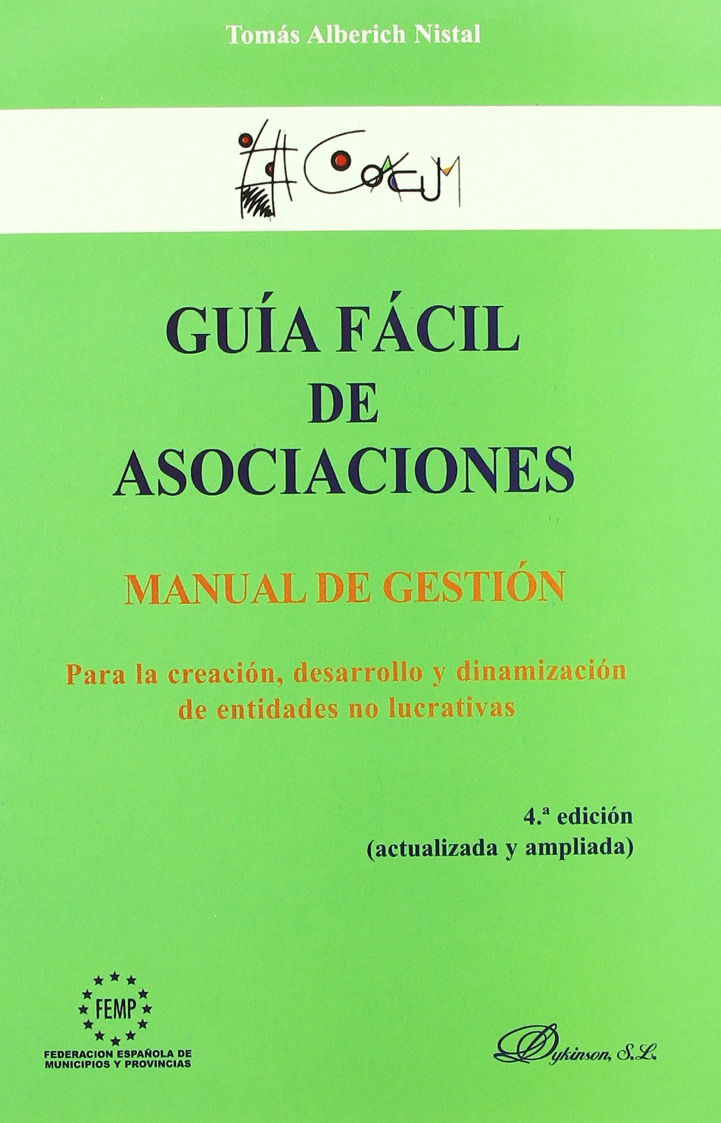 Guía fácil de asociaciones: Manual de gestión para la creación, desarrollo y dinamización de entidades no lucrativas (SIN COLECCION)