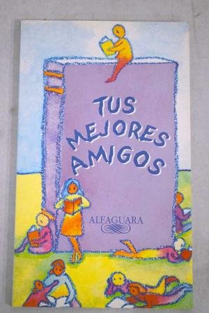 Tus mejores amigos.La biblioteca Alfaguara