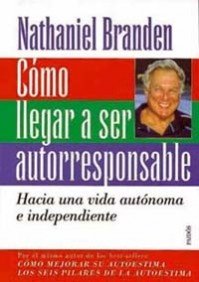 Cómo llegar a ser autorresponsable: Hacia una vida autónoma e independiente: 1 (Divulgación)