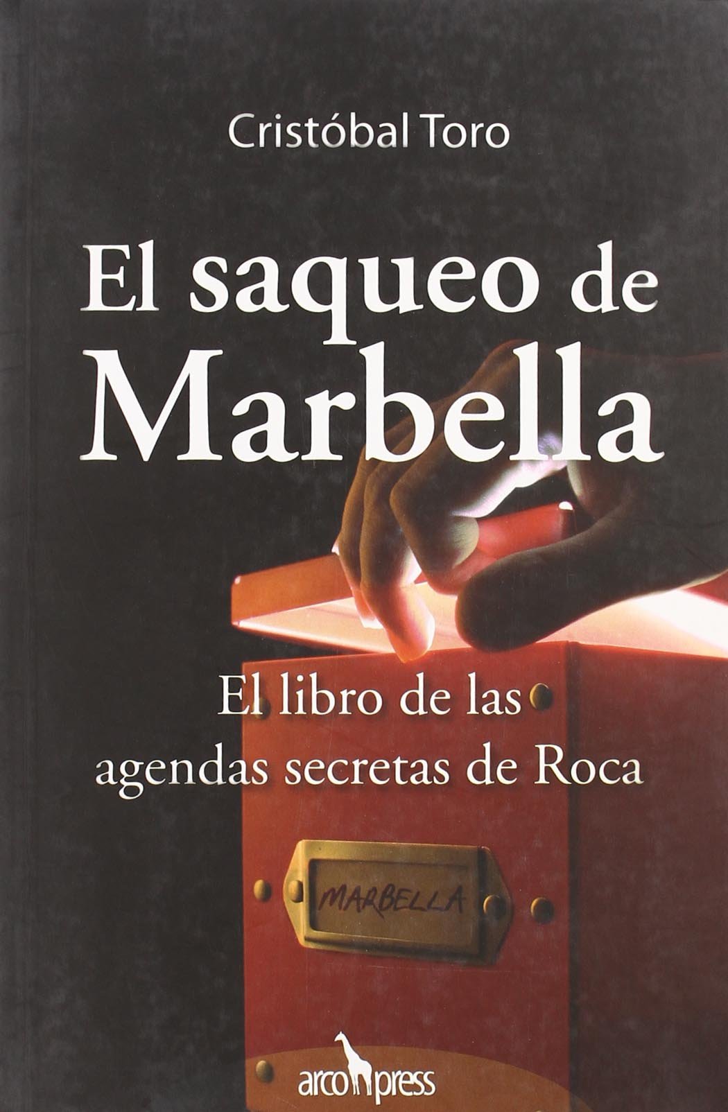 El saqueo de Marbella: El libro de las agendas secretas de Roca (SIN COLECCION)