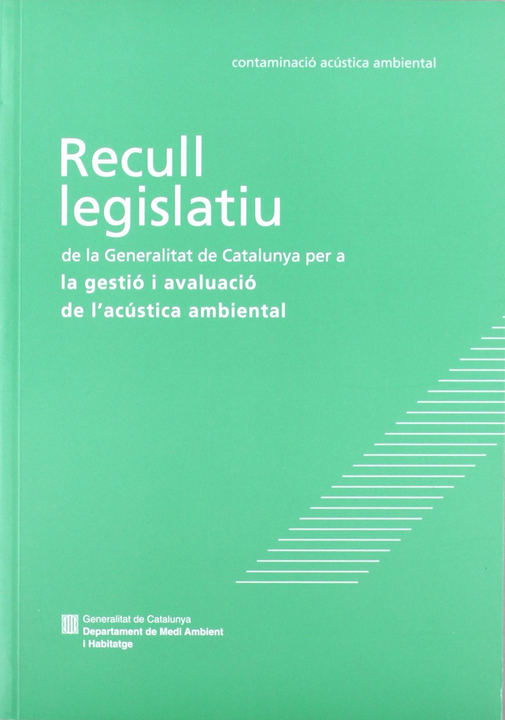 Recull legislatiu de la Generalitat de Catalunya per a la gestió i avaluació de l'acústica ambiental