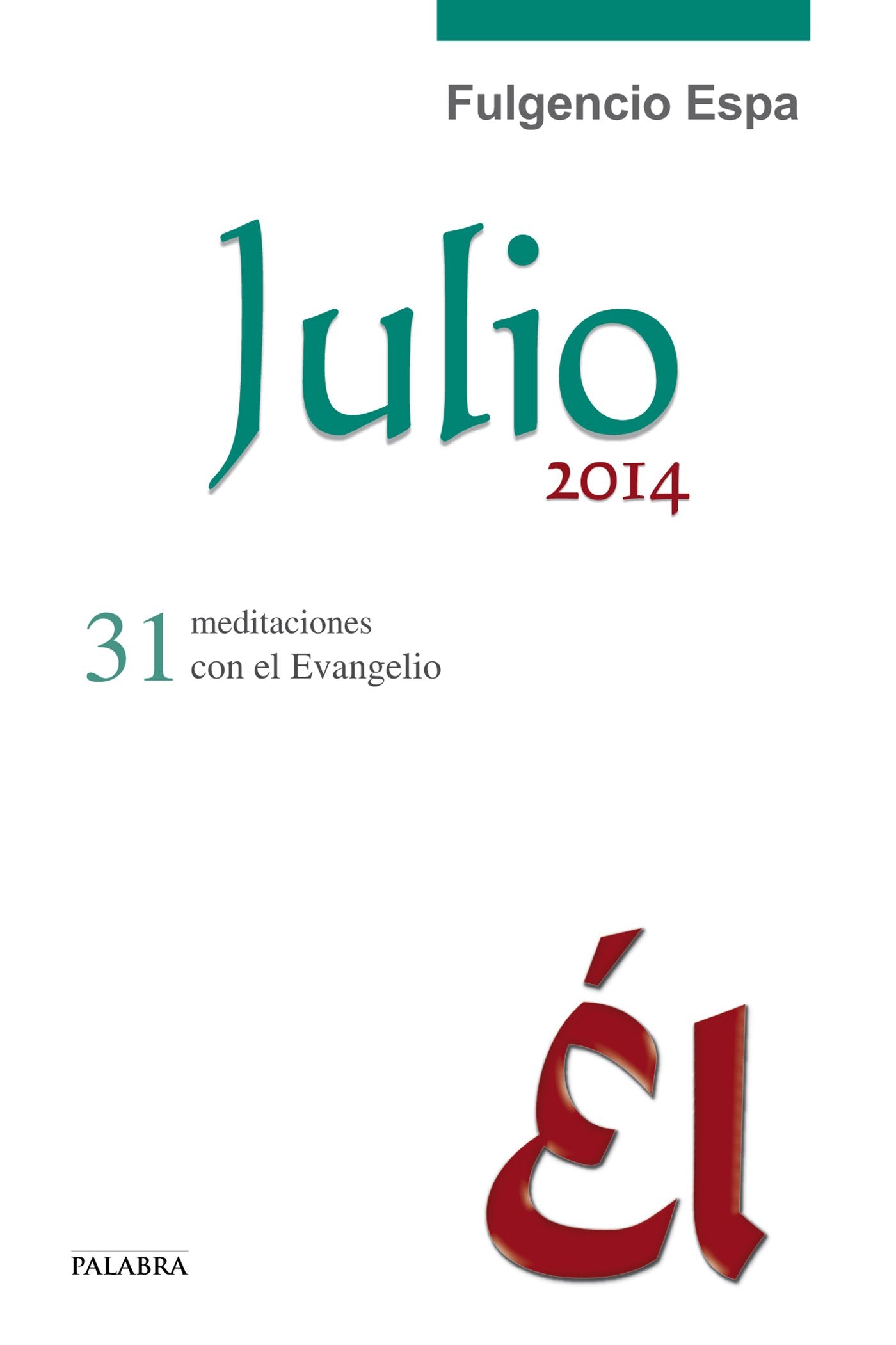 Julio 2014, con Él: 31 meditaciones con el Evangelio: 30