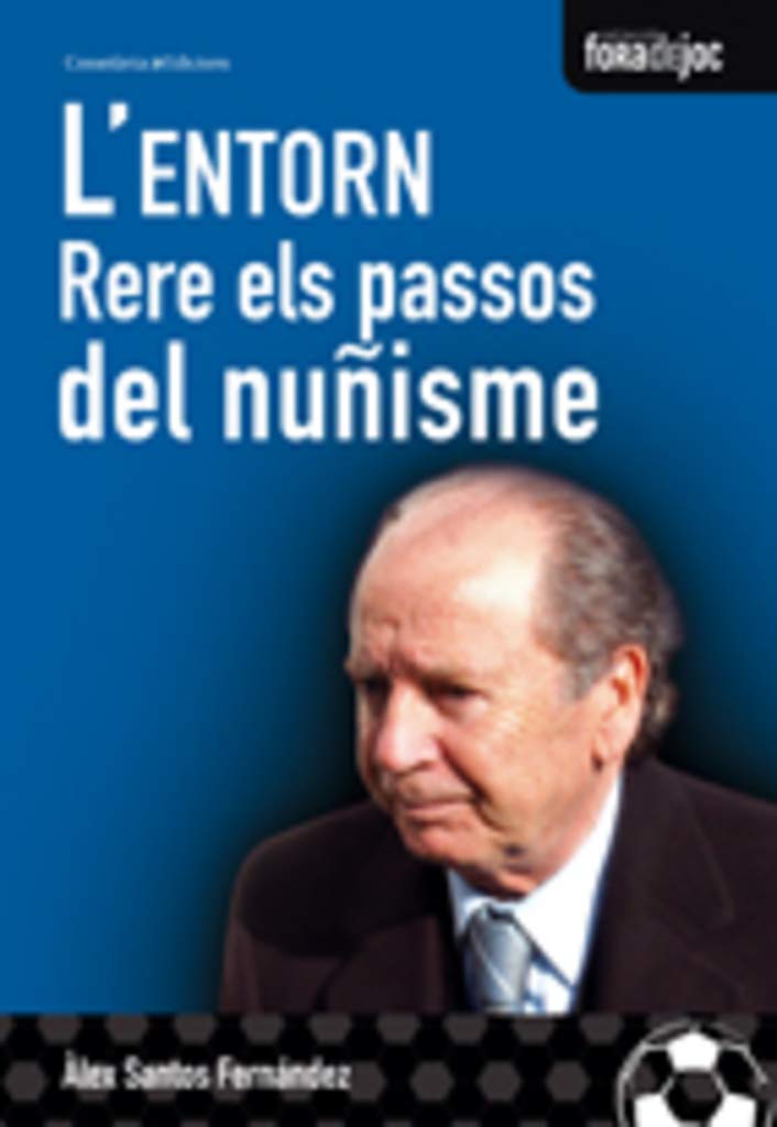 L'entorn. Rere els passos del nuñisme: 6 (Fora de Joc)