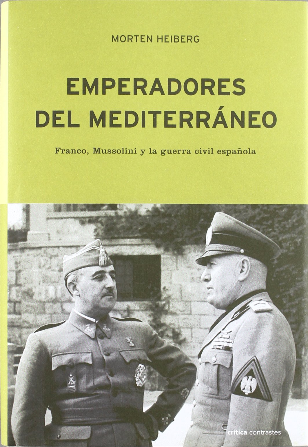 Emperadores del Mediterráneo: Franco, Mussolini y la guerra civil española: 1 (Contrastes)