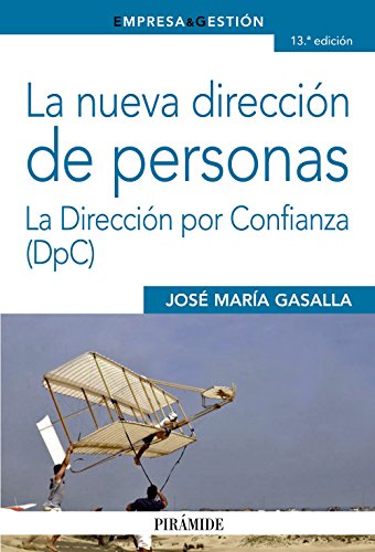 La nueva dirección de personas: La Dirección por Confianza (DpC) (Empresa y Gestión)
