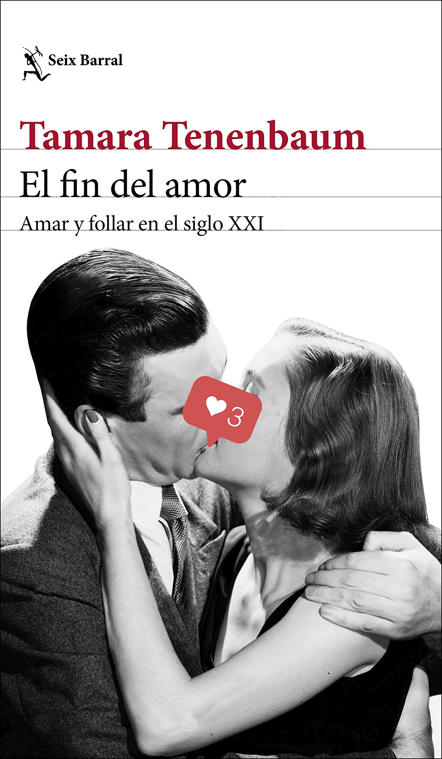 El fin del amor: Amar y follar en el siglo XXI (Los Tres Mundos)