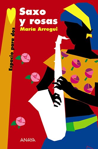 Saxo y rosas (LITERATURA JUVENIL - Espacio para Dos)