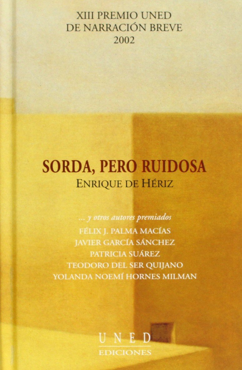 Sorda, Pero Ruidosa. XIII Premio Uned de Narración Breve 2002. (VARIA)