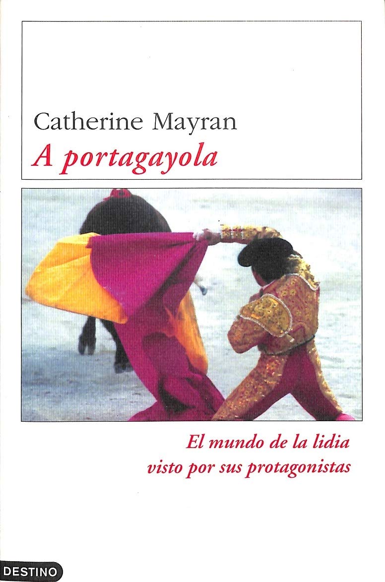 A Portagayola: El Mundo De LA Lidia Visto Por Sus Protagonistas