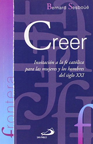 Creer: Invitación a la fe católica para las mujeres y los hombres del siglo XXI: 16 (Frontera)