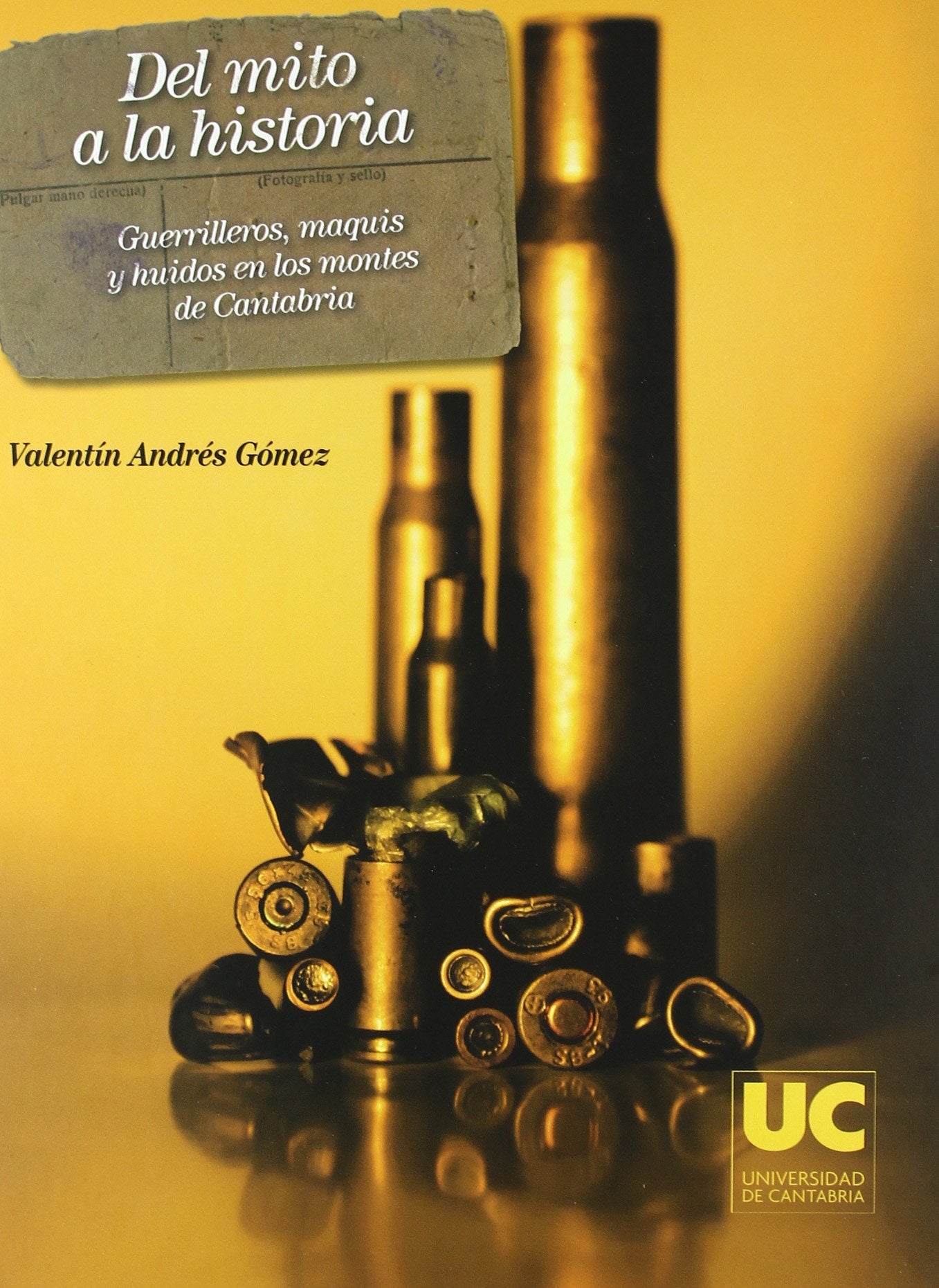 Del mito a la historia (2 ed.): Guerrilleros, maquis y huidos en los montes de Cantabria