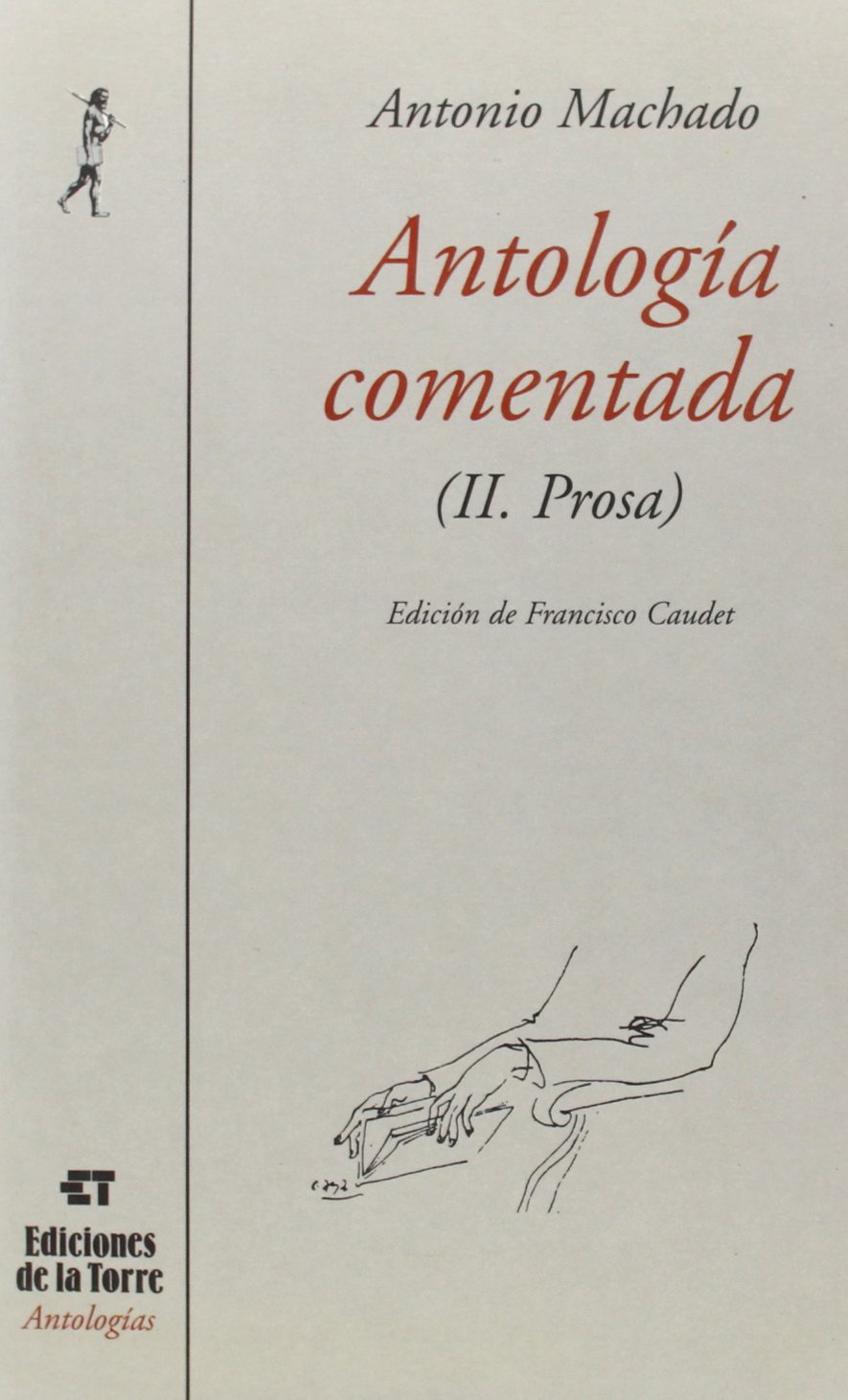 ANTOLOGIA COMENTADA DE ANTONIO MACHADO TOMO II PROSA (BIBLIOTECA DE NUESTRO MUNDO, ANTOLOGIAS)