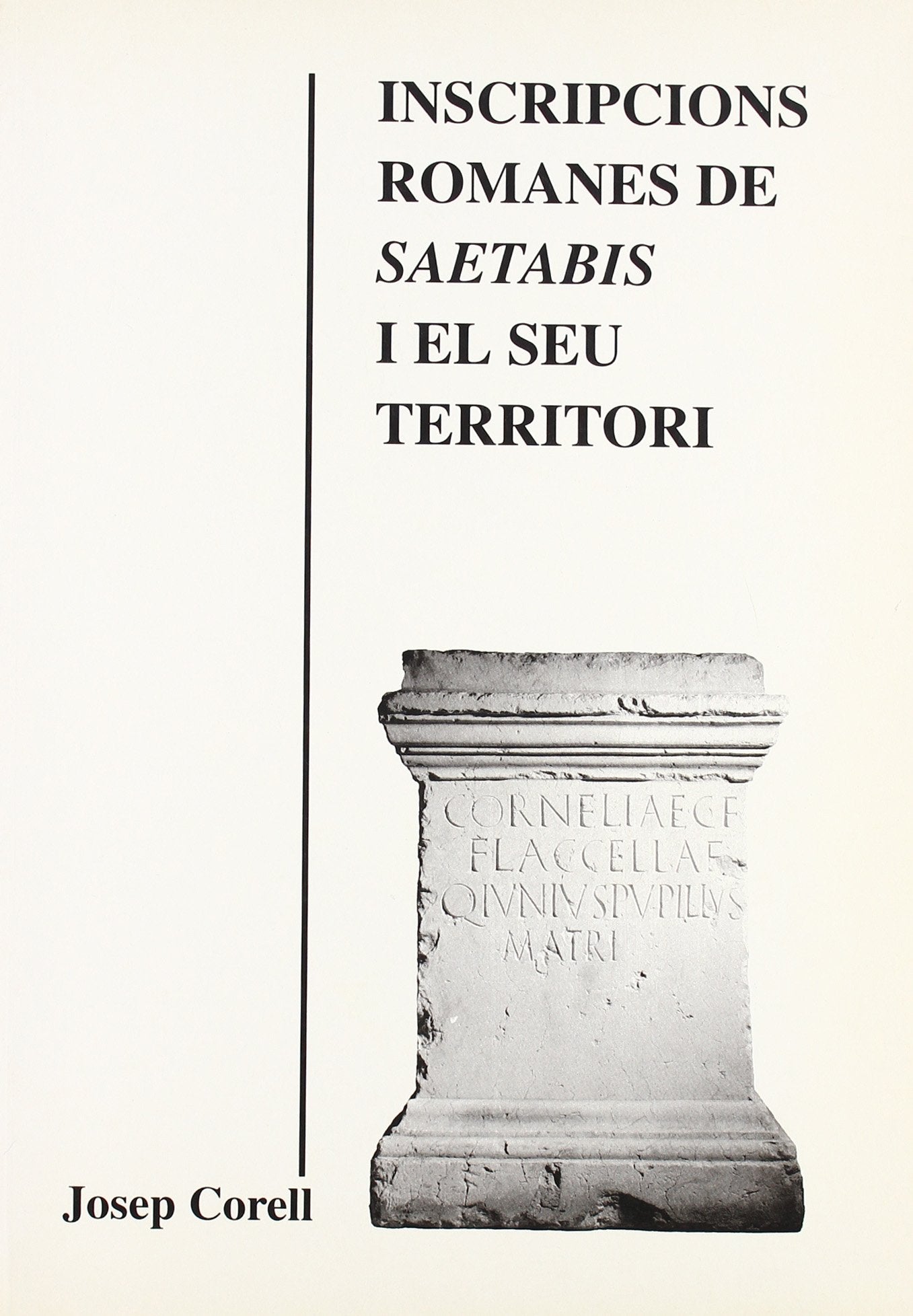 Inscripcions Romanes De Saetabis I El Seu Territori (CORPUS D'INSCRIPCIONS ROMANES)