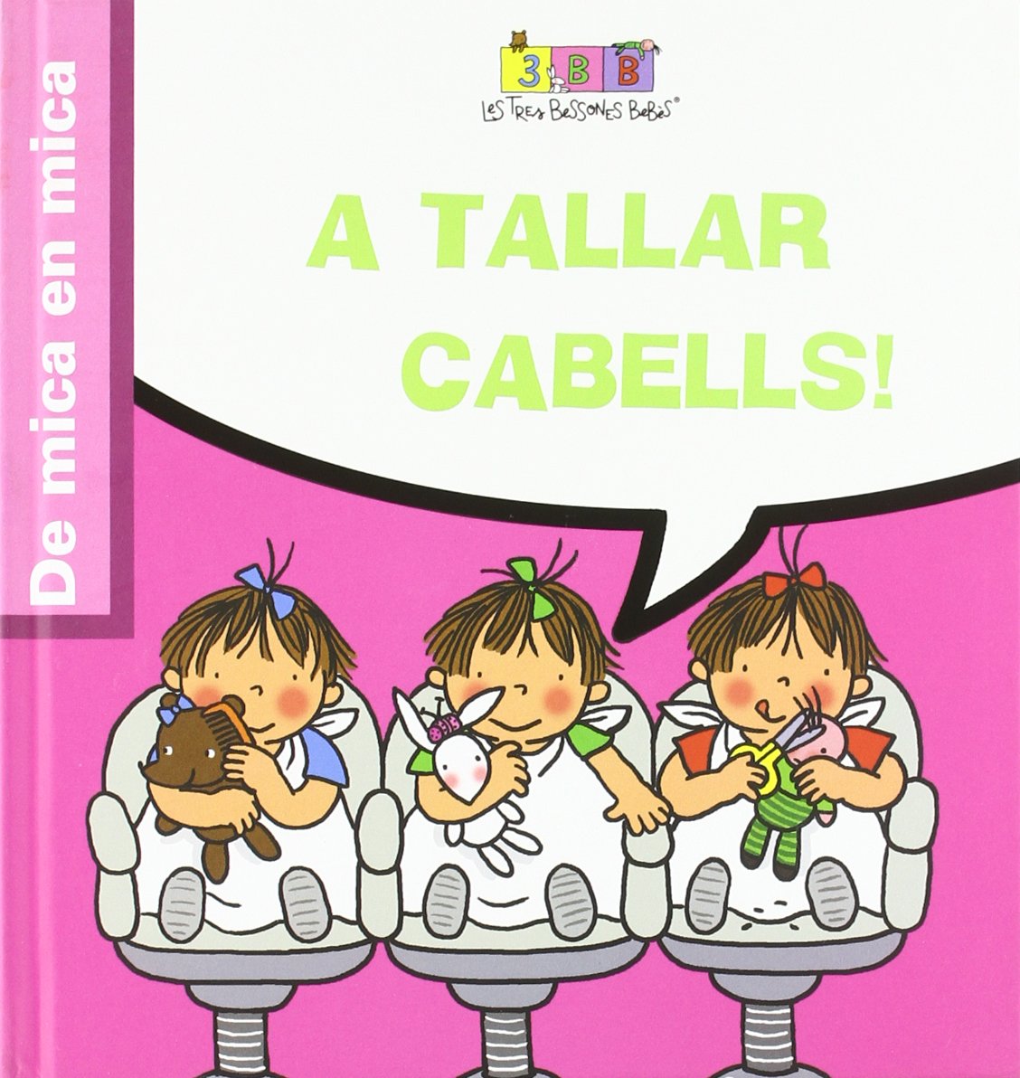 A tallar cabells!: Les Tres Bessones Bebès (De mica en mica)
