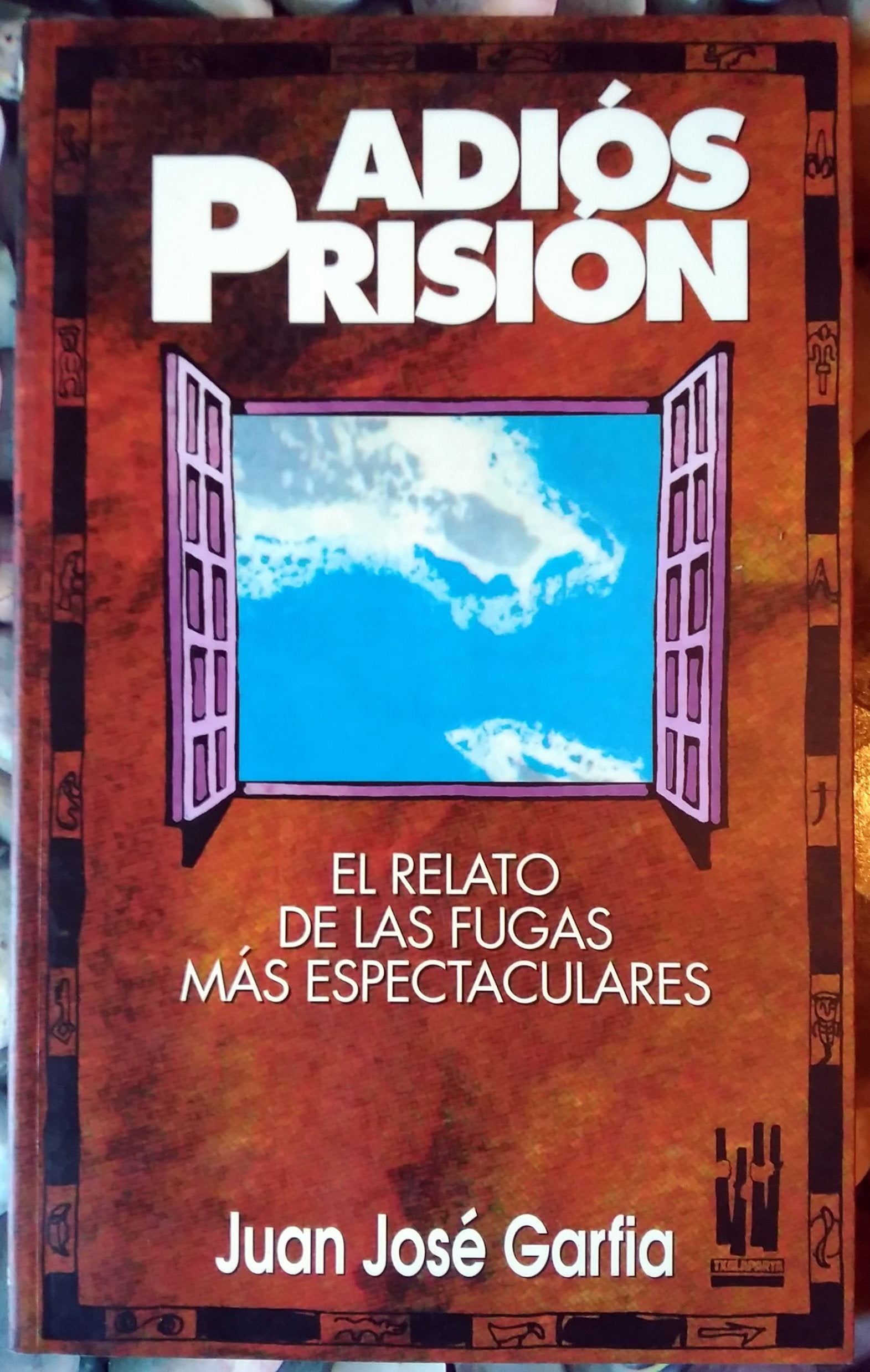 Adiós prisión: El relato de las fugas más espectaculares (GEBARA)