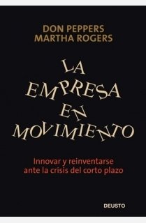 La empresa en movimiento: Innovar y reinventarse ante la crisis del corto plazo: 1 (Deusto)