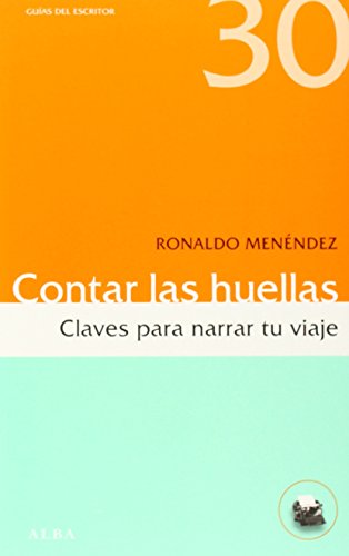 Contar las huellas: Claves para narrar tu viaje: 30 (Guías del escritor)