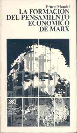 La formación del pensamiento económico de Marx: De 1843 a la redacción de El Capital. Estudio genético (Teoría)