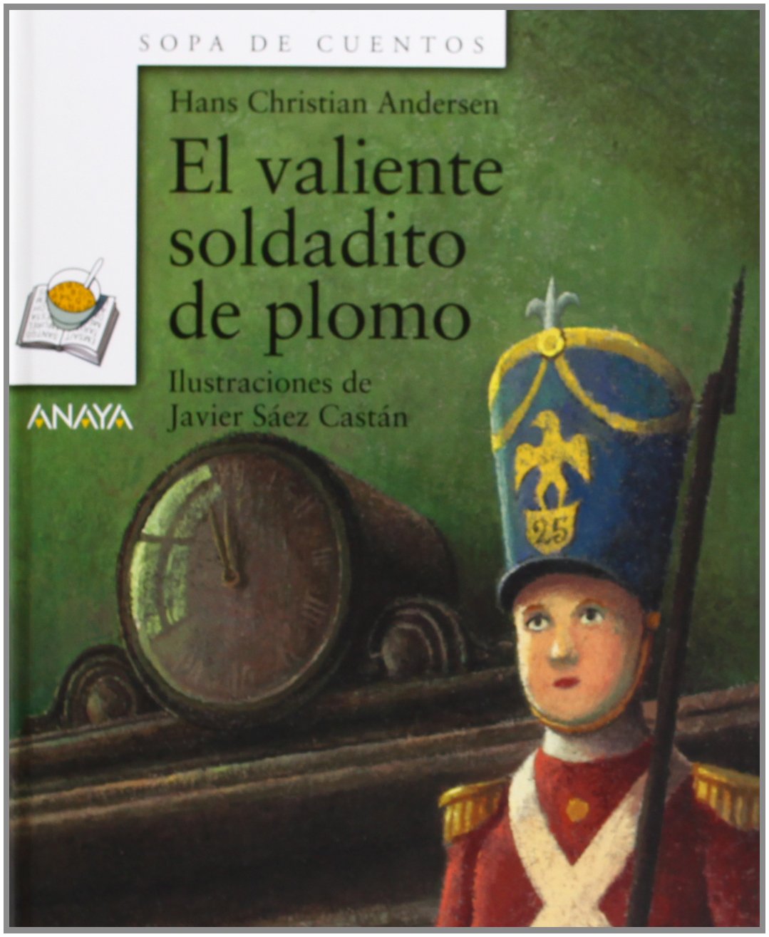 El valiente soldadito de plomo (Primeros Lectores - Sopa De Cuentos)