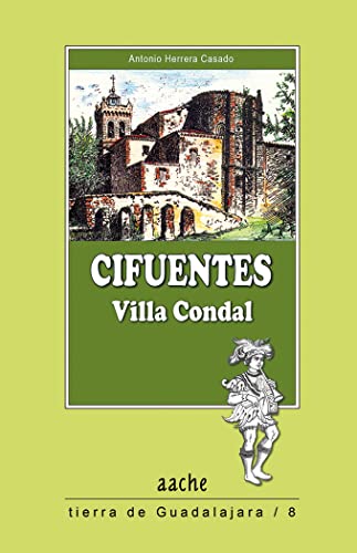 Cifuentes: Villa Condal: Una Guia Para Conocerla y Visitarla: 8 (Tierra de Guadalajara)