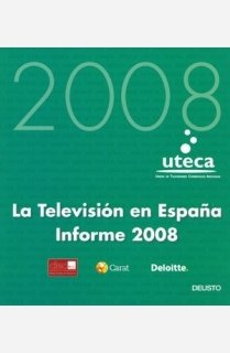 La televisión en España. Informe 2008: 1 (Deusto)