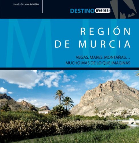 Región de Murcia: Vegas, mares, montañas... Mucho más de lo que imaginas. (Destino)