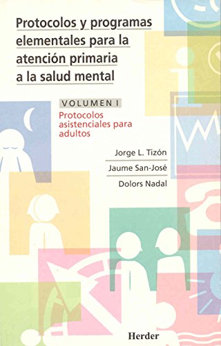 Protocolos y programas elementales para la atención primaria a la salud mental: Protocolos asistenciales para adultos: 1 - 9788425420108