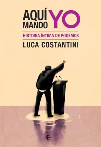 Aquí mando yo: Historia íntima de Podemos (Actualidad)