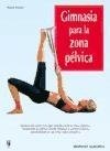 GIMNASIA PARA LA ZONA PELVICA (SIN COLECCION)