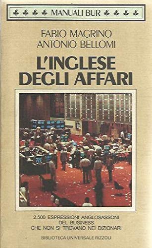 L'inglese degli affari (BUR Guide, giochi e manuali)