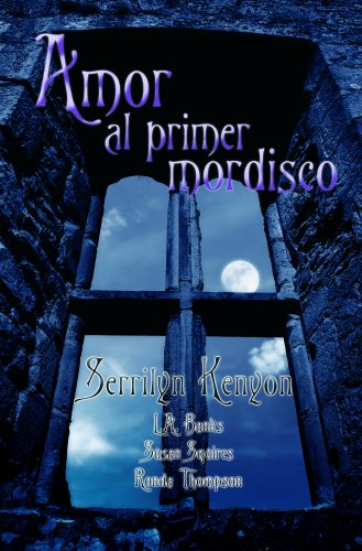 Amor Al Primer Mordisco: Cuatro historias de deseo sobrenatural / Four Tales of Supernatural Romance