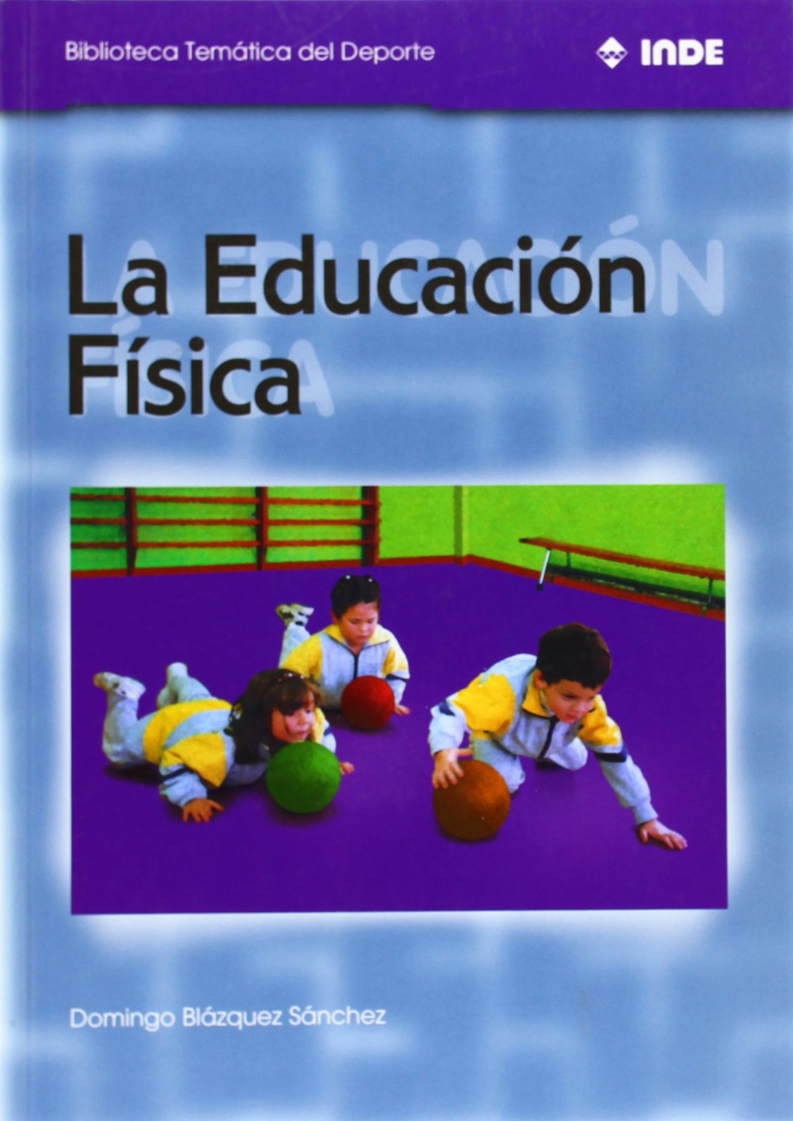 La Educación Física: 551 (Biblioteca Temática del Deporte)