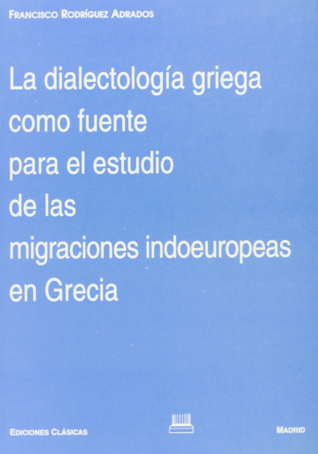 La dialectología griega como fuente para el estudio de las migraciones indoeuropeas en Grecia