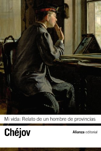Mi vida: Relato de un hombre de provincias (El libro de bolsillo - Bibliotecas de autor - Biblioteca Chéjov)