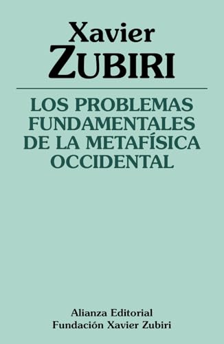 Los problemas fundamentales de la metafísica occidental (Obras de Xavier Zubiri)