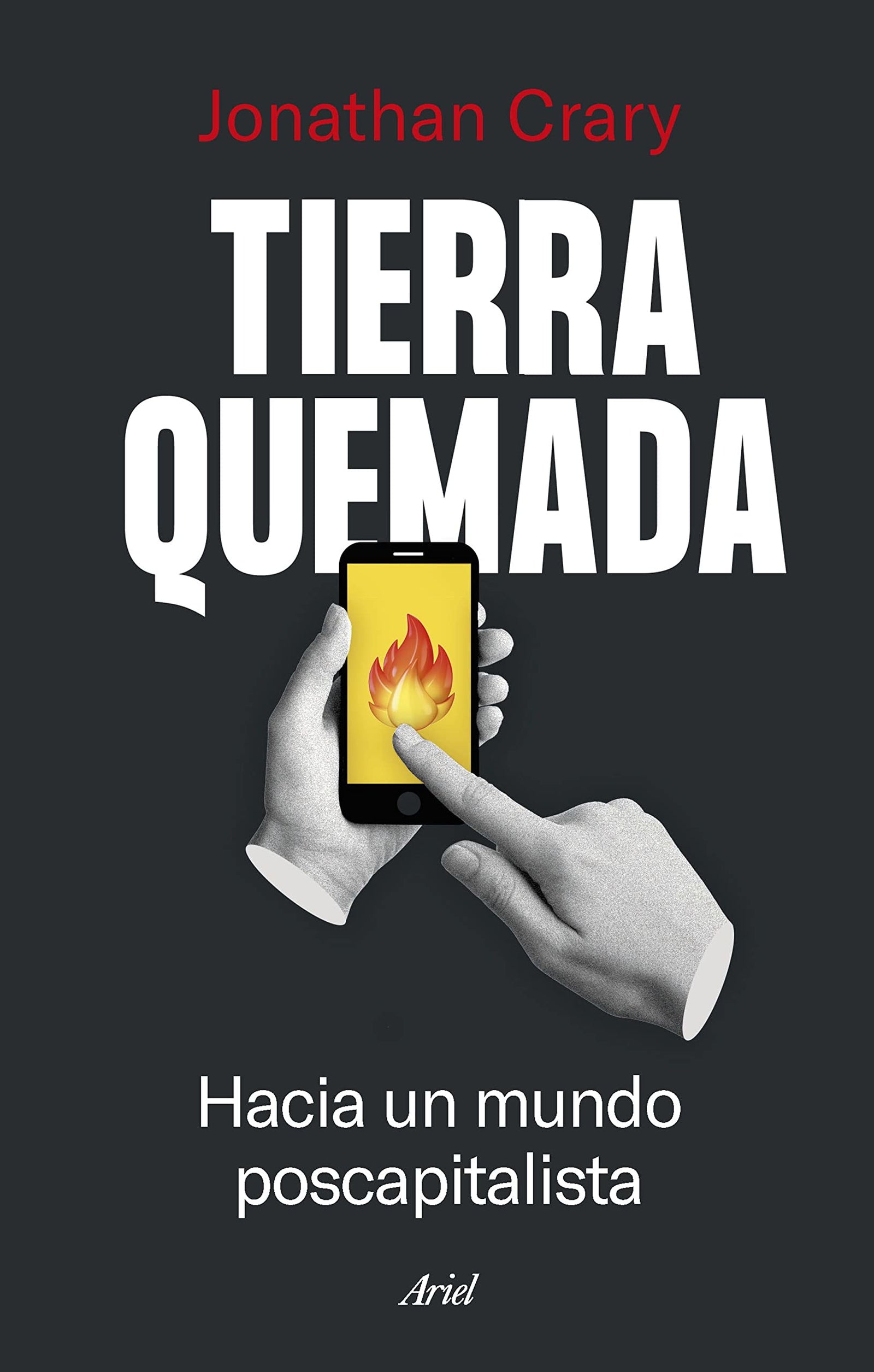 Tierra quemada: Hacia un mundo poscapitalista (Ariel)